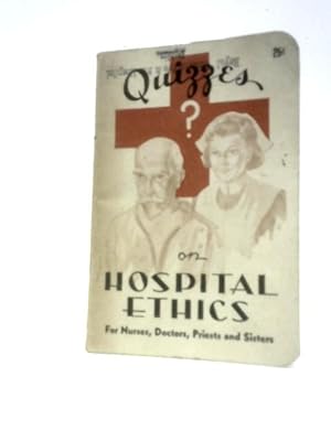 Seller image for Quizzes on Hospital Ethics: For Nurses, Doctors, Priests and Sisters for sale by World of Rare Books