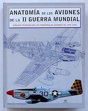 Anatomía de los aviones de la II Guerra Mundial. Dibujos técnicos de los principales aviones de 1...