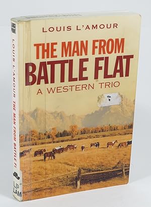 The Man From Battle Flat : A Western Trio