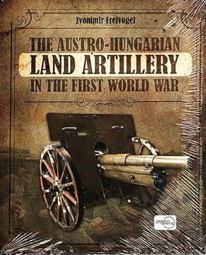 The Austro-Hungarian Land Artillery in the First World War
