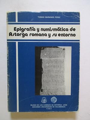 Image du vendeur pour Epigrafa y numismatica de Astorga romana y su entorno mis en vente par GREENSLEEVES BOOKS