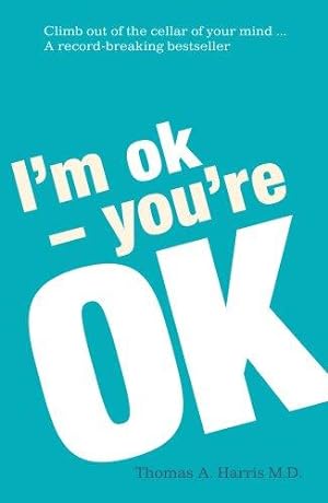 Imagen del vendedor de I'm Ok, You're Ok: A Practical Approach to Human Psychology a la venta por WeBuyBooks 2