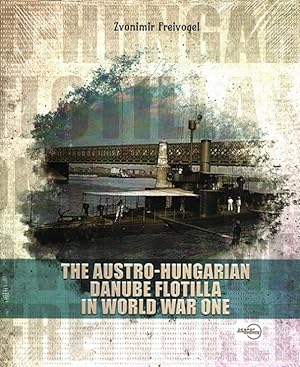 Bild des Verkufers fr The Austro-Hungarian Danube Flotilla in World War One zum Verkauf von Versandantiquariat Nussbaum