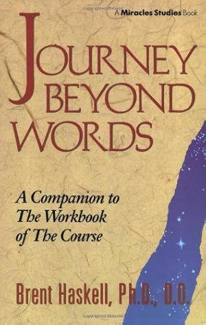 Seller image for JOURNEY BEYOND WORDS NEW EDITION: A Companion to the Workbook of The Course (Miracles Studies Book) for sale by WeBuyBooks 2