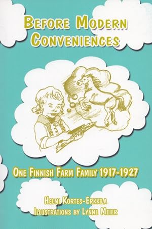 Image du vendeur pour Before Modern Conveniences : One Finnish Farm Family 1917-1927 mis en vente par Moraine Books