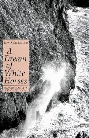 Bild des Verkufers fr A Dream of White Horses: Recollections of a Life on the Rocks zum Verkauf von WeBuyBooks