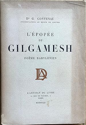 L épopée de Gilgamesh. Poème babylonien