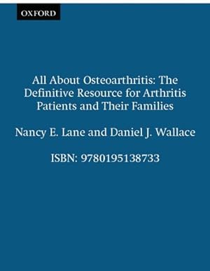 Imagen del vendedor de All About Osteoarthritis : The Definitive Resource for Arthritis Patients and Their Families a la venta por GreatBookPricesUK