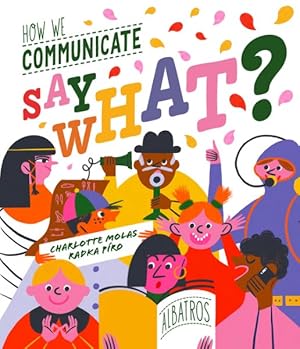Seller image for Say What? : How We Communicate for sale by GreatBookPrices