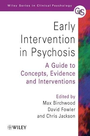 Seller image for Early Intervention in Psychosis: A Guide to Concepts, Evidence and Interventions (Wiley Series in Clinical Psychology) for sale by WeBuyBooks