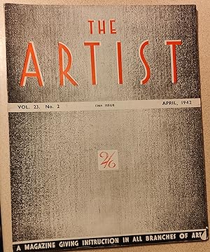 Seller image for The Artist April, 1942 / Crisis In The Art World / Henry G Gogle "Aid For The Water Colour Painter" / Russell Reeve "My Ideas On Oil Painting, Part II" / A Games "Study Of Drawing - Under War Conditions" / Leonard Walker "What The Old Masters Can Teach Us" / F G Mories "Edward Le Bas" / Richard Seddon "Technique Of Modern Book Illustration" / Alan Rogers "The Layout Of Press Advertisements Part II" / Lestocq de C.-Bucher "Figure Drawing From Memory Made Easy" for sale by Shore Books