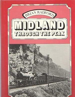Midland Through the Peak: A Pictorial History of the Midland Railway Main Line Routes Between Der...