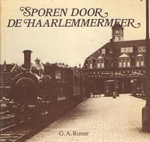 Sporen door de Haarlemmermeer. De geschiedenis van de Haarlemmermeerspoorlijnen