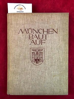 München baut auf : Ein Tatsachen- und Bildbericht über den nationalsozialistischen Aufbau in der ...