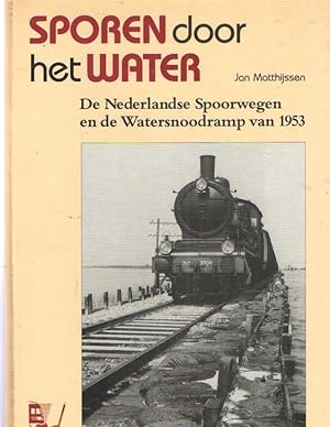 Sporen door het water. De Nederlandse Spoorwegen en de Watersnoodramp van 1953