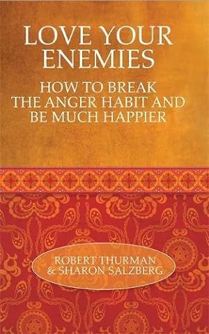 Bild des Verkufers fr Love Your Enemies: How to Break the Anger Habit and Be Much Happier zum Verkauf von WeBuyBooks