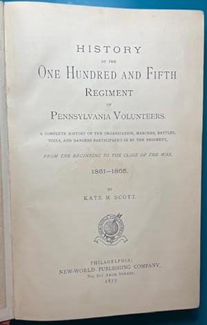 HISTORY OF THE ONE HUNDRED AND FIFTH REGIMENT OF PENNSYLVANIA VOLUNTEERS. (105th Pennsylvania Reg...