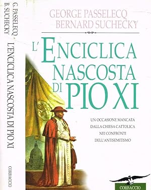 Seller image for L'enciclica nascosta di Pio XI Un'occasione mancata dalla Chiesa cattolica nei confronti dell'antisemitismo for sale by Biblioteca di Babele