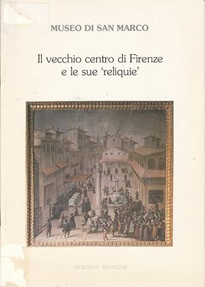 Imagen del vendedor de Il vecchio centro di Firenze e le sue "Reliquie" a la venta por Biblioteca di Babele