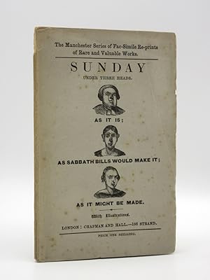Sunday Under Three Heads: As It Is; As Sabbath Bills Would Make It; As It Might Be Made (The Manc...