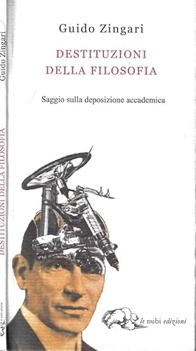 Bild des Verkufers fr Destituzioni della filosofia Saggio sulla deposizione accademica zum Verkauf von Biblioteca di Babele