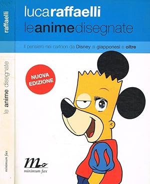 Bild des Verkufers fr Le anime disegnate Il pensiero nei cartoon da Disney ai giapponesi e oltre zum Verkauf von Biblioteca di Babele