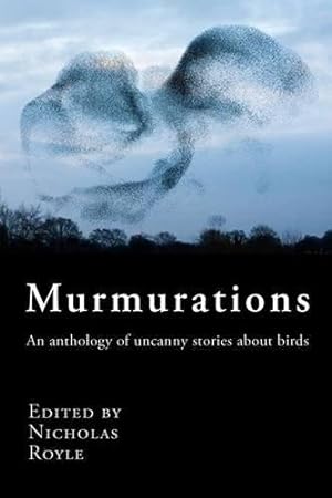 Bild des Verkufers fr Murmurations: An Anthology of Uncanny Stories About Birds zum Verkauf von WeBuyBooks