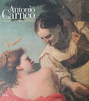 Seller image for ANTONIO CARNEO. NELLA PITTURA VENEZIANA DEL SEICENTO for sale by libreria minerva