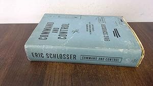 Seller image for Command and Control: Nuclear Weapons, the Damascus Accident, and the Illusion of Safety (ALA Notable Books for Adults) for sale by BoundlessBookstore