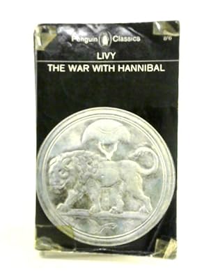 Bild des Verkufers fr The War with Hannibal. Books XXI-XXX of 'The History of Rome from its Foundation zum Verkauf von World of Rare Books