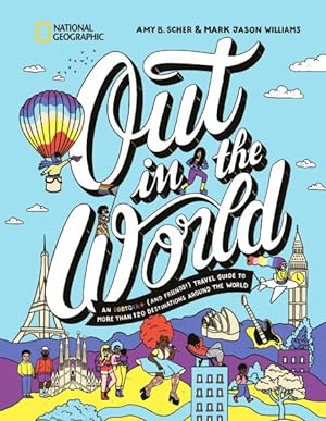 Seller image for Out in the World : An LGBTQIA+ (and Friends!) Travel Guide to More Than 120 Destinations Around the World for sale by GreatBookPrices