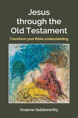 Bild des Verkufers fr Jesus Through the Old Testament: transform your Bible understanding zum Verkauf von WeBuyBooks