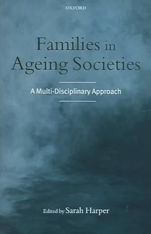 Bild des Verkufers fr Families in Ageing Societies : A Multi-Disciplinary Approach zum Verkauf von GreatBookPricesUK