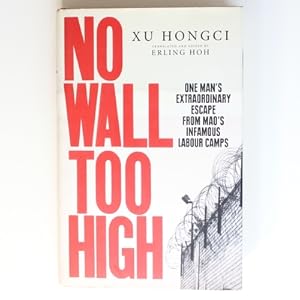 Immagine del venditore per No Wall Too High: One Man?s Extraordinary Escape from Mao?s Infamous Labour Camps venduto da Fireside Bookshop