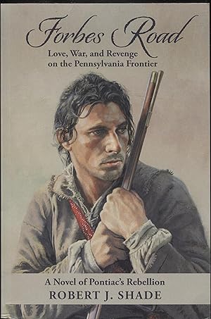 Forbes Road: Love, War, and Revenge on the Pennsylvania Frontier