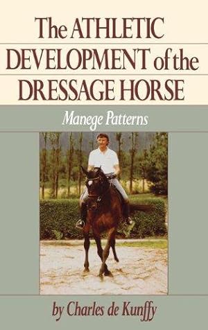 Imagen del vendedor de The Athletic Development of the Dressage Horse: Manege Patterns a la venta por WeBuyBooks