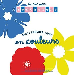 Bild des Verkufers fr Les tout Petits Montessori - Mon premier livre en couleurs zum Verkauf von Dmons et Merveilles