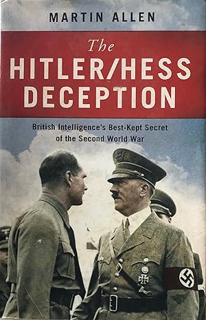 Bild des Verkufers fr The Hitler/Hess Deception British Intelligence's Best-Kept Secret of the Second World War. zum Verkauf von R.G. Watkins Books and Prints