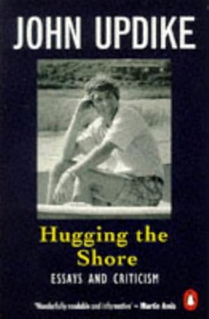 Seller image for Hugging the Shore: Essays And Criticism for sale by WeBuyBooks 2