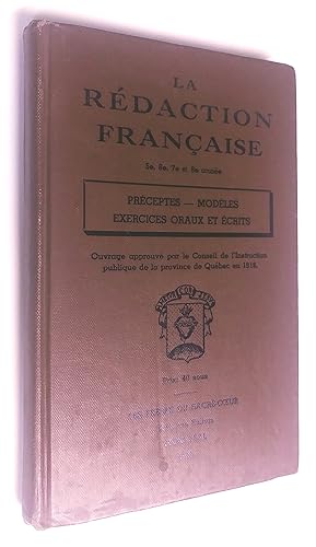 La rédaction française 5e, 6e, 7e, 8e année. Préceptes - modèles - exercices oraux et écrits