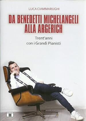 Imagen del vendedor de Da Benedetti Michelangeli alla Argerich. Trent'anni con i grandi pianisti a la venta por Booklovers - Novara