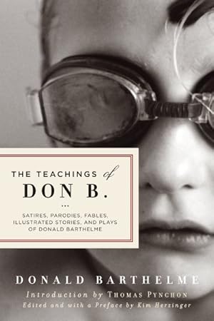 Seller image for Teachings of Don B. : Satires, Parodies, Fables, Illustrated Stories, and Plays of Donald Barthelme for sale by GreatBookPrices