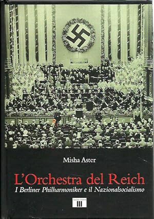 Imagen del vendedor de L'orchestra del Reich. I Berliner Philharmoniker e il Nazionalsocialismo a la venta por Booklovers - Novara