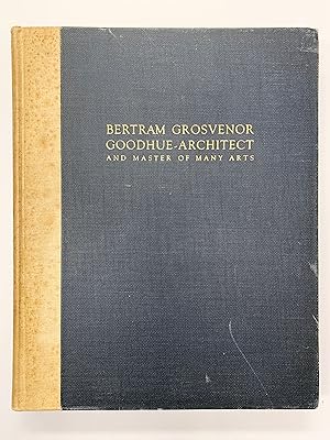 Seller image for Bertram Grosvenor Goodhue Architect and Master of Many Arts for sale by Old New York Book Shop, ABAA