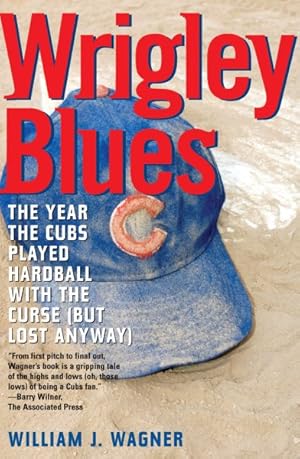 Immagine del venditore per Wrigley Blues : Year the Cubs Played Hardball With the Curse but Lost Anyway venduto da GreatBookPricesUK