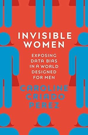Seller image for Invisible Women: Exposing Data Bias in a World Designed for Men for sale by WeBuyBooks