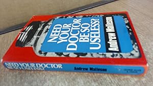 Seller image for Need Your Doctor be So Useless? for sale by WeBuyBooks