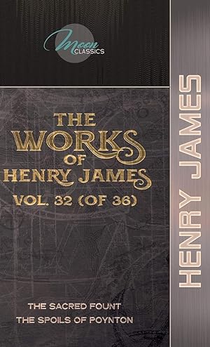 Bild des Verkufers fr The Works of Henry James, Vol. 32 (of 36): The Sacred Fount; The Spoils of Poynton (Moon Classics) zum Verkauf von Redux Books