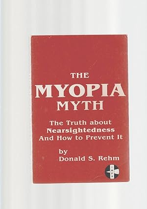 Immagine del venditore per The Myopia Myth: The Truth About Nearsightedness and How to Prevent It venduto da Books for Amnesty, Malvern