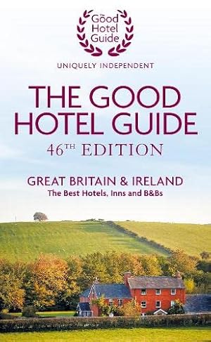 Seller image for The Good Hotel Guide: Great Britain & Ireland (46th Edition) for sale by WeBuyBooks